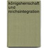 Königsherrschaft und Reichsintegration