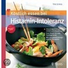 Köstlich essen bei Histamin-Intoleranz door Thilo Schleip