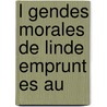 L Gendes Morales De Linde Emprunt Es Au by Alfred Roussel