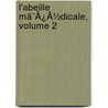 L'Abeille Mã¯Â¿Â½Dicale, Volume 2 by . Anonymous