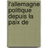 L'Allemagne Politique Depuis La Paix De