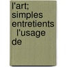 L'Art; Simples Entretients   L'Usage De by Jean Elie Pecaut