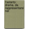 L'Astarto: Drama. Da Rappresentarsi Nel by Unknown