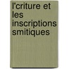 L'Criture Et Les Inscriptions Smitiques door Philippe Berger
