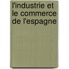 L'Industrie Et Le Commerce de L'Espagne door Gaston Routier