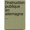 L'Instruction Publique En Allemagne ... door Celestin Hippeau
