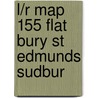 L/R Map 155 Flat Bury St Edmunds Sudbur door Onbekend