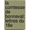 La Comtesse De Bonneval; Lettres Du 18e door Judith Charlotte Bonneval