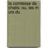 La Comtesse De Chalis: Ou, Les M Urs Du door Ernest Feydeau