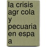 La Crisis Agr Cola Y Pecuaria En Espa A by Santiago Martinez Maroto