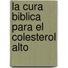 La Cura Biblica Para el Colesterol Alto door Md Don Colbert