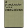 La Estructuracion de Las Organizaciones by Henry Mintzberg