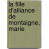 La Fille D'Alliance De Montaigne, Marie by Mario Schiff