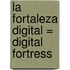 La Fortaleza Digital = Digital Fortress
