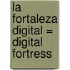 La Fortaleza Digital = Digital Fortress door Dan Brown