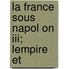 La France Sous Napol On Iii; Lempire Et door Evariste Bavoux