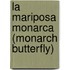 La Mariposa Monarca (Monarch Butterfly)