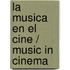 La Musica En El Cine /  Music in Cinema