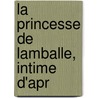 La Princesse De Lamballe, Intime  D'Apr door Augustin Cabanes