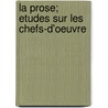 La Prose; Etudes Sur Les Chefs-D'Oeuvre by Paul Albert