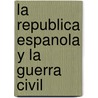 La Republica Espanola y La Guerra Civil door Gabriel Jackson