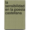 La Sensibilidad En La Poesia Castellana door Nicolas Heredia