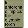 La antorcha olimpica/ The Olympic Torch door Victoria Perez Escriva