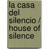 La casa del silencio / House of Silence