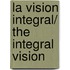 La vision integral/ The Integral Vision