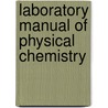 Laboratory Manual Of Physical Chemistry by Unknown