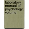 Laboratory Manual Of Psychology; Volume by Charles Hubbard Judd