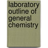 Laboratory Outline of General Chemistry by William Jay Hale