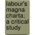 Labour's Magna Charta; A Critical Study