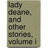 Lady Deane, And Other Stories, Volume I door Bertha Jane Laffan