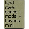 Land Rover Series 1 Model + Haynes Mini by Unknown