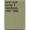 Land Rover Series 3 Handbook, 1981-1985 by Brooklands Books Ltd.