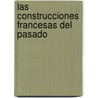 Las Construcciones Francesas del Pasado by Revel Jean Francois Revel