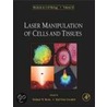 Laser Manipulation Of Cells And Tissues door Michael W. Berns