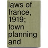 Laws Of France, 1919; Town Planning And by Roscoe Pound