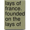 Lays Of France.  Founded On The Lays Of door Arthur William Edgar O'Shaughnessy