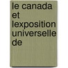 Le Canada Et Lexposition Universelle De door Legislative As Canada Provinci