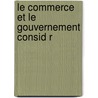 Le Commerce Et Le Gouvernement Consid R by Etienne Bonnot de Condillac