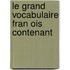 Le Grand Vocabulaire Fran Ois Contenant