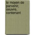 Le Moyen De Parvenir, Oeuvre, Contenant