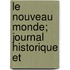 Le Nouveau Monde; Journal Historique Et