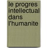 Le Progres Intellectual Dans L'Humanite door Eugene Veron