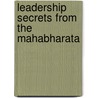 Leadership Secrets From The Mahabharata door Meera Uberoi