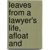 Leaves From A Lawyer's Life, Afloat And door Charles Cowley