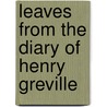 Leaves From The Diary Of Henry Greville door Henry William Greville
