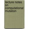 Lecture Notes On Computational Mutation door Shaomin Yan